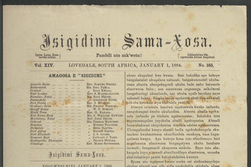This front page is from an 1884 edition of Isigidimi sama-Xosa (English translation: The Xhosa Messenger), one of South Africa’s earliest African-language newspapers. Researchers at UCT are  building a digital archive to make early isiXhosa texts, such as this, readily available for research.