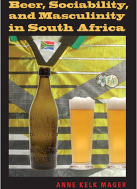 In Beer, Sociability and Masculinity in South Africa (UCT Press)