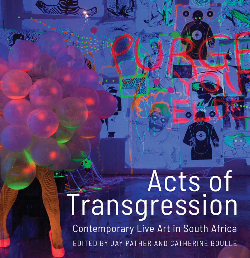 Acts of Transgression: Contemporary Live Art in South Africa is positioned to become the definitive text for explorative, nuanced readings of contemporary live art in the country.